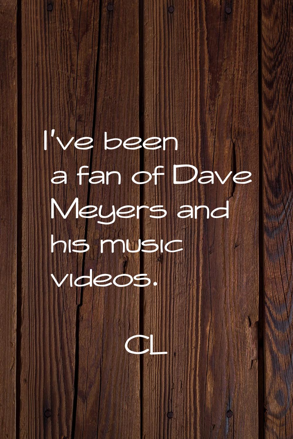 I've been a fan of Dave Meyers and his music videos.