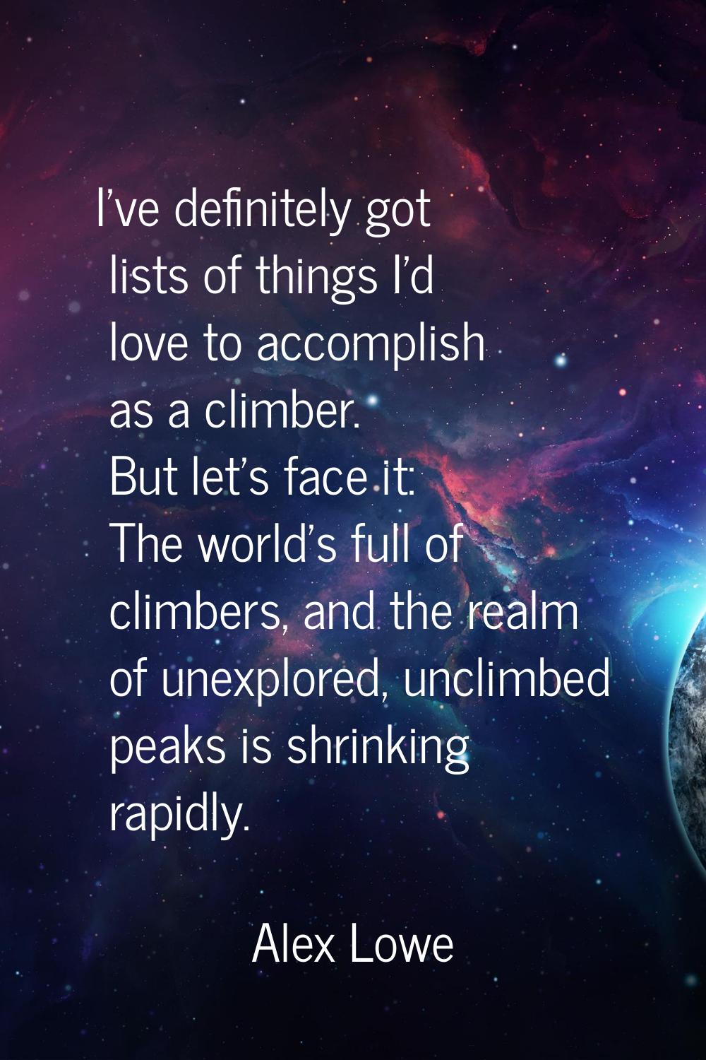 I've definitely got lists of things I'd love to accomplish as a climber. But let's face it: The wor