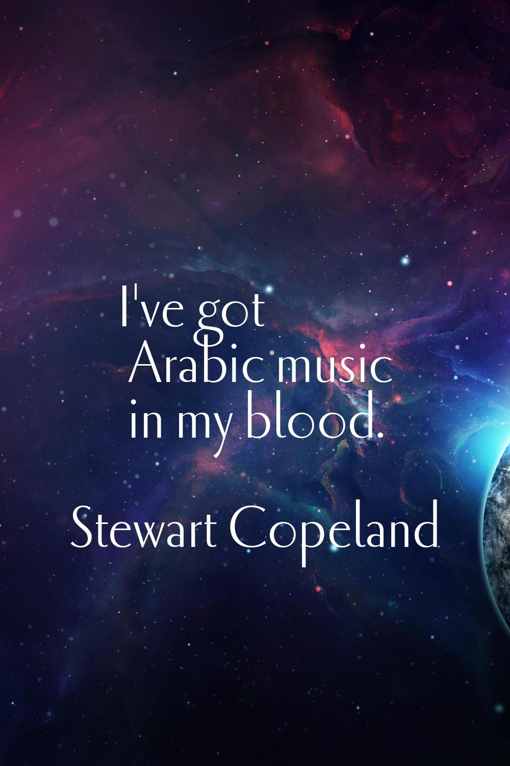 I've got Arabic music in my blood.