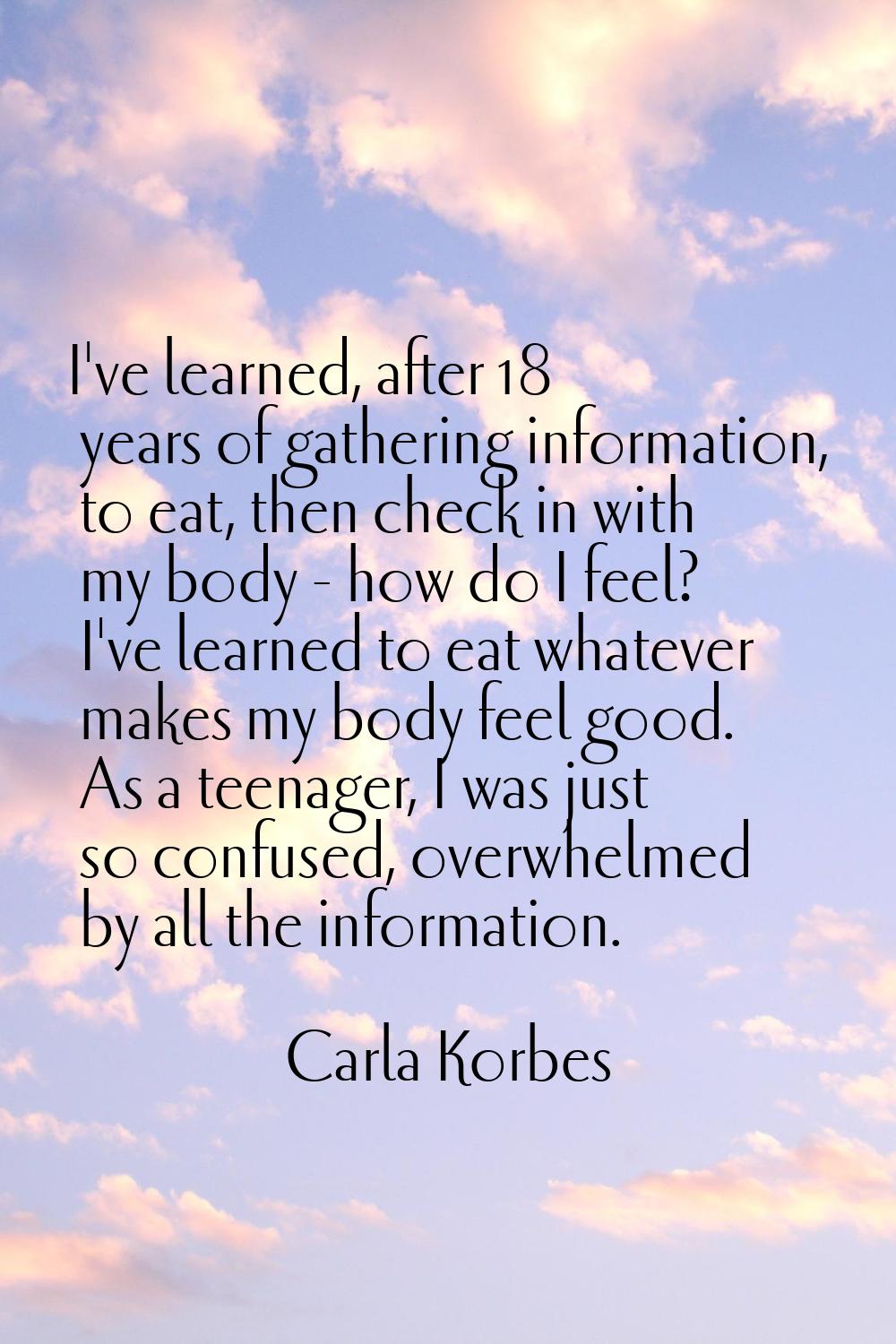 I've learned, after 18 years of gathering information, to eat, then check in with my body - how do 