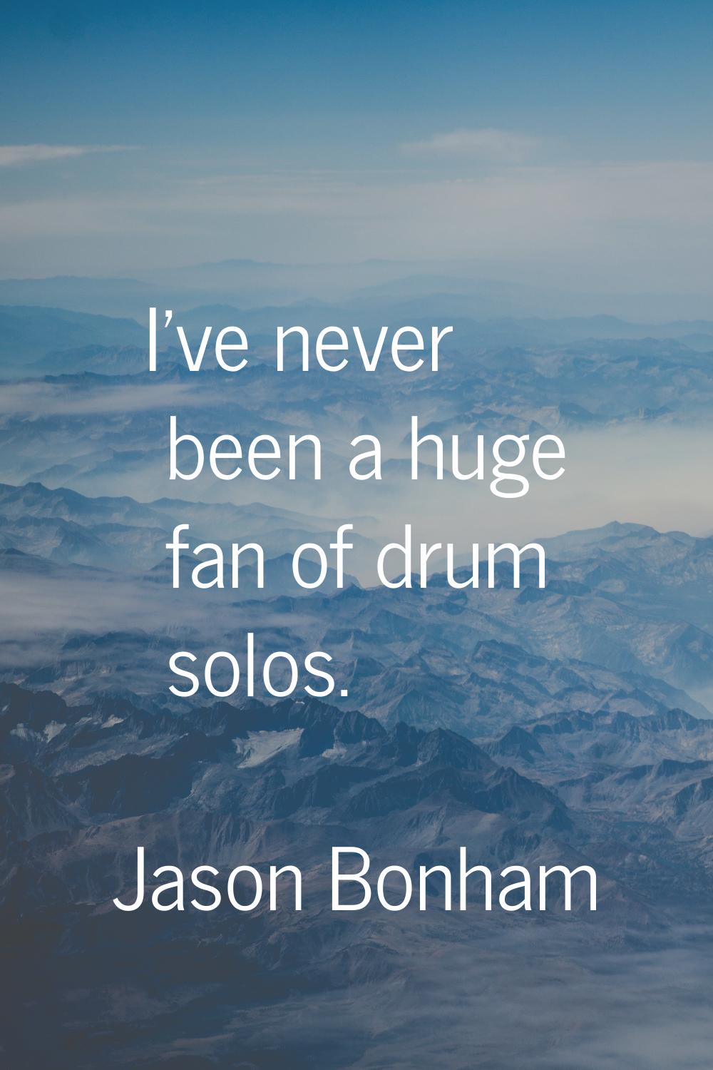 I've never been a huge fan of drum solos.