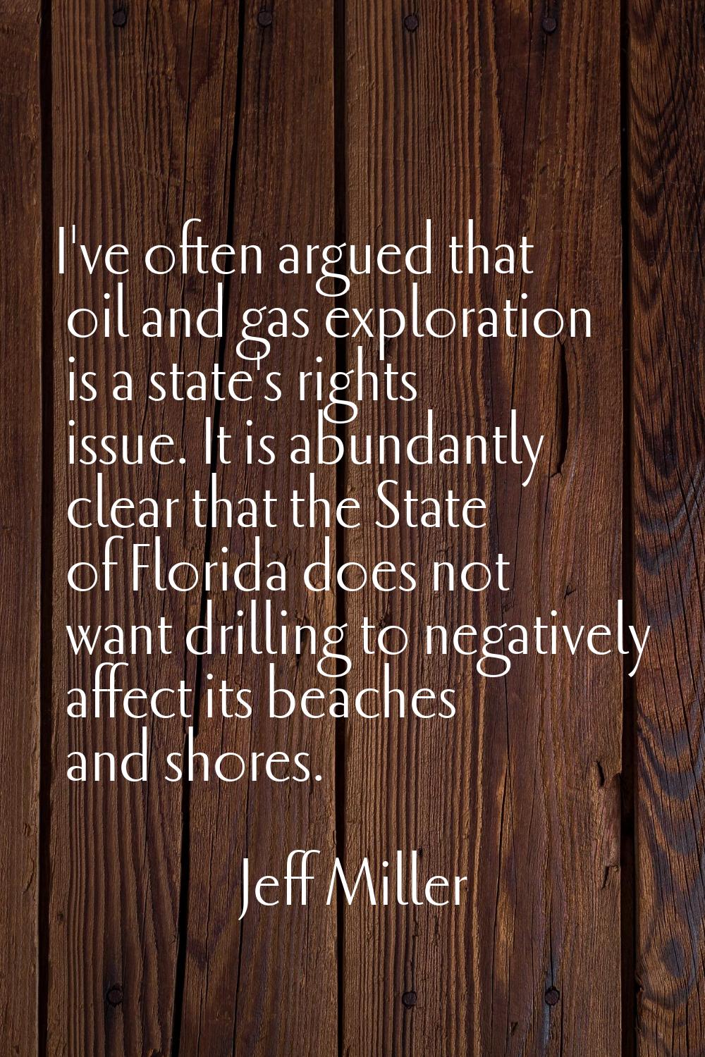 I've often argued that oil and gas exploration is a state's rights issue. It is abundantly clear th
