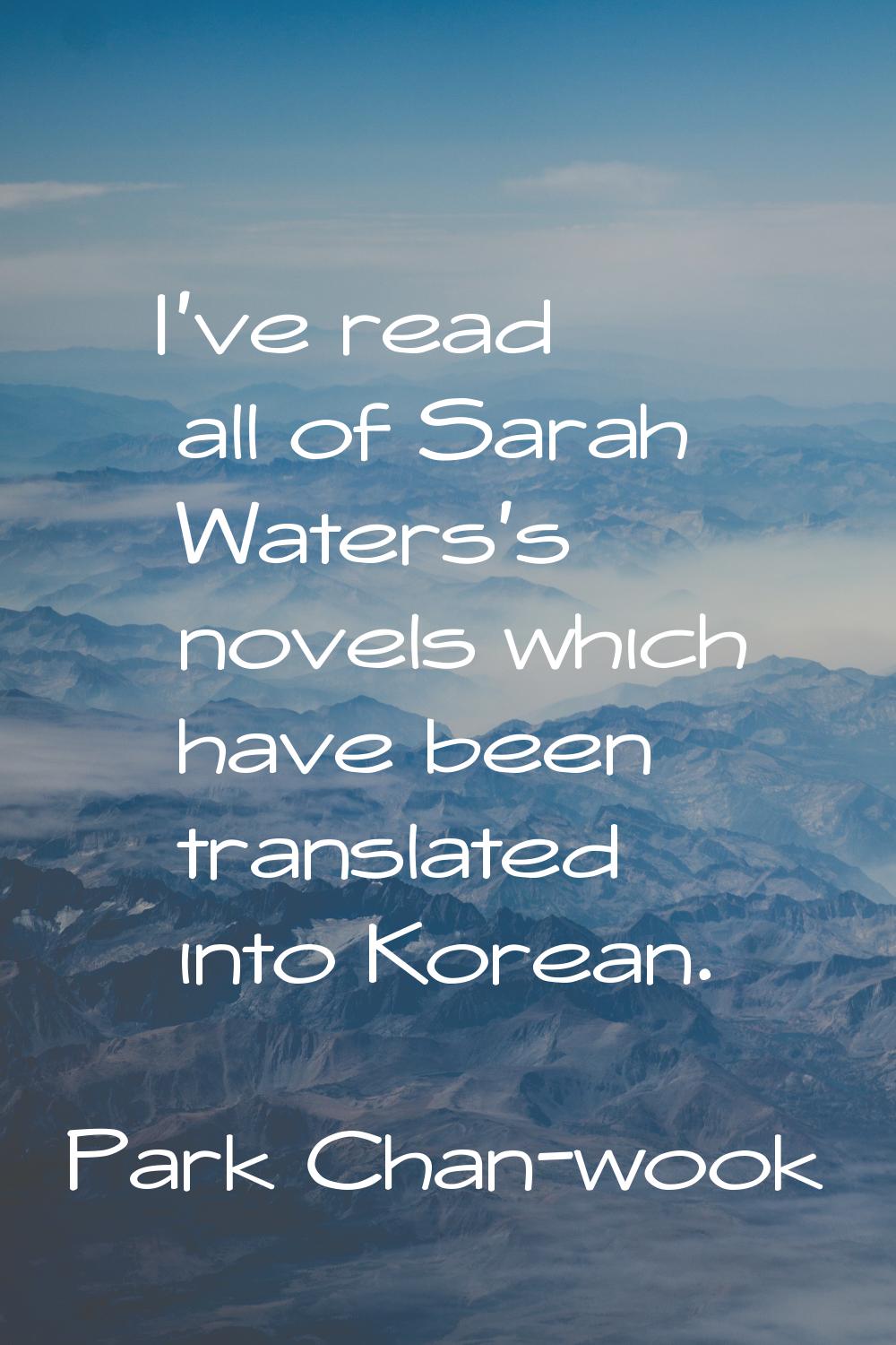 I've read all of Sarah Waters's novels which have been translated into Korean.