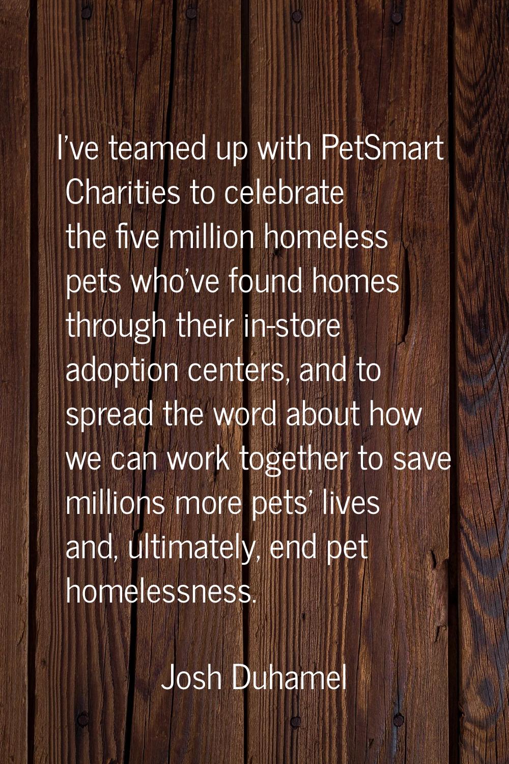 I've teamed up with PetSmart Charities to celebrate the five million homeless pets who've found hom
