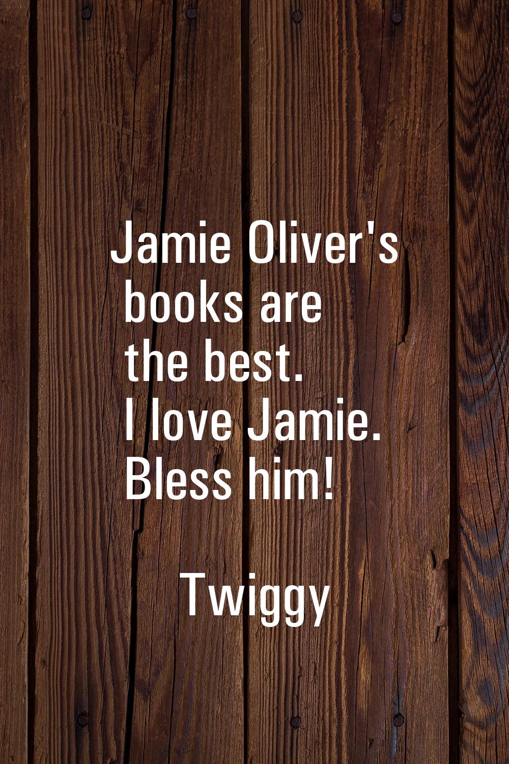Jamie Oliver's books are the best. I love Jamie. Bless him!