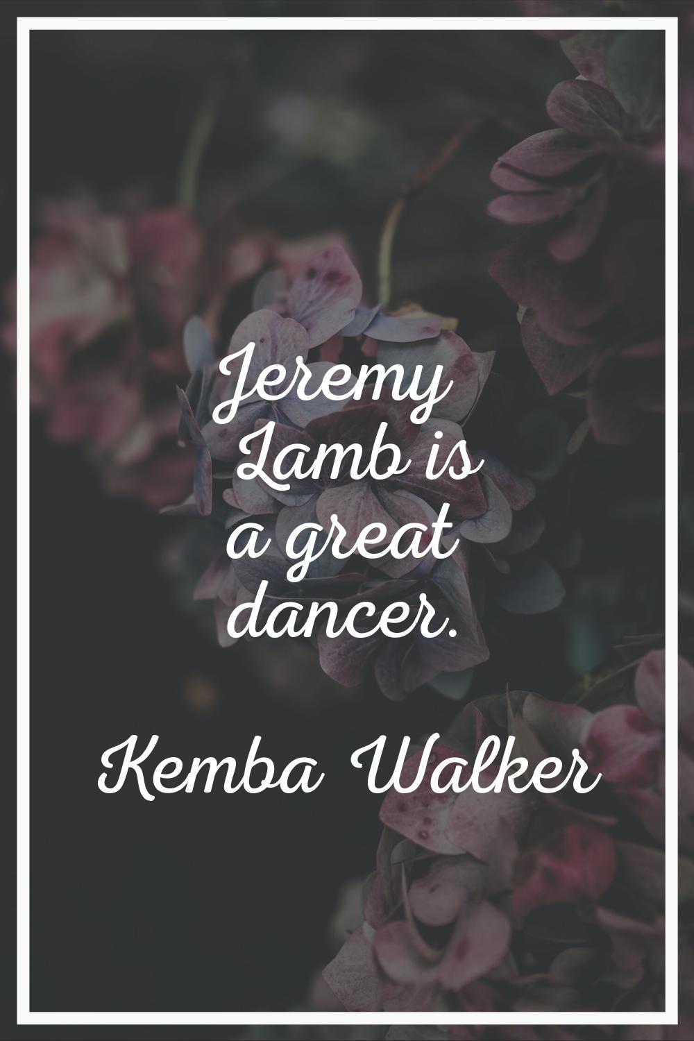 Jeremy Lamb is a great dancer.