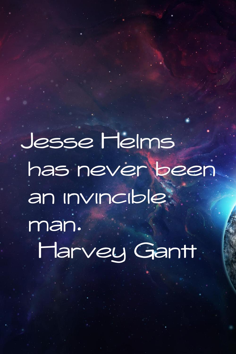 Jesse Helms has never been an invincible man.