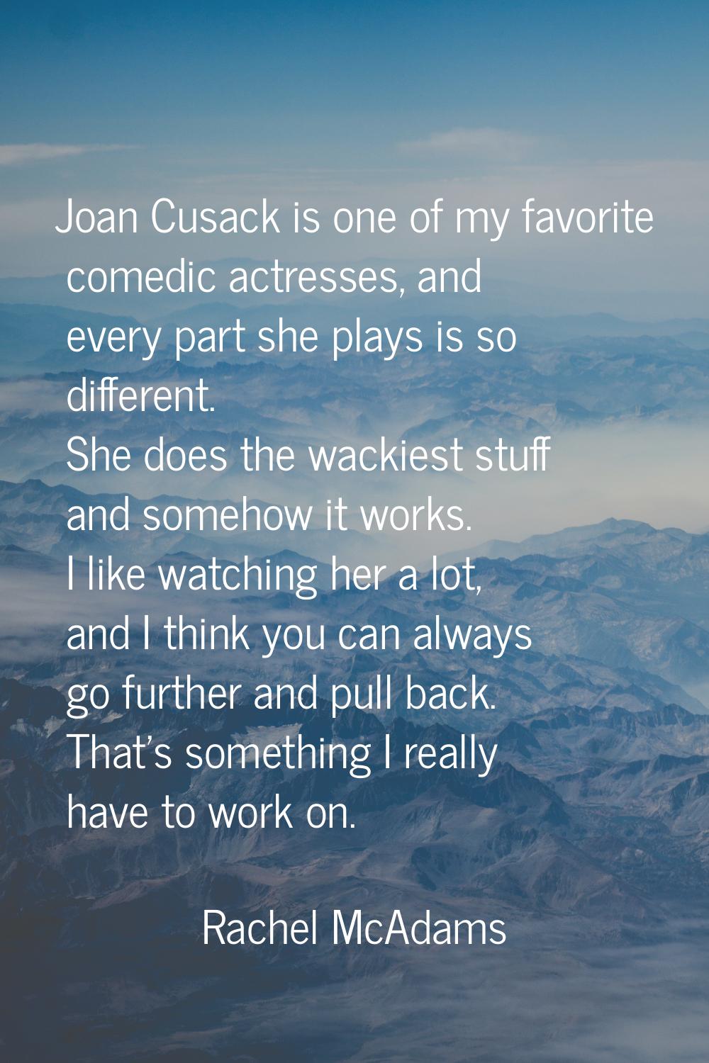 Joan Cusack is one of my favorite comedic actresses, and every part she plays is so different. She 