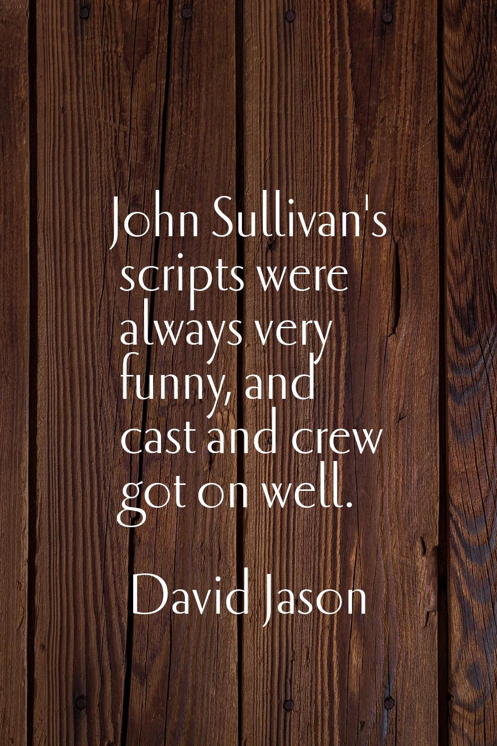 John Sullivan's scripts were always very funny, and cast and crew got on well.