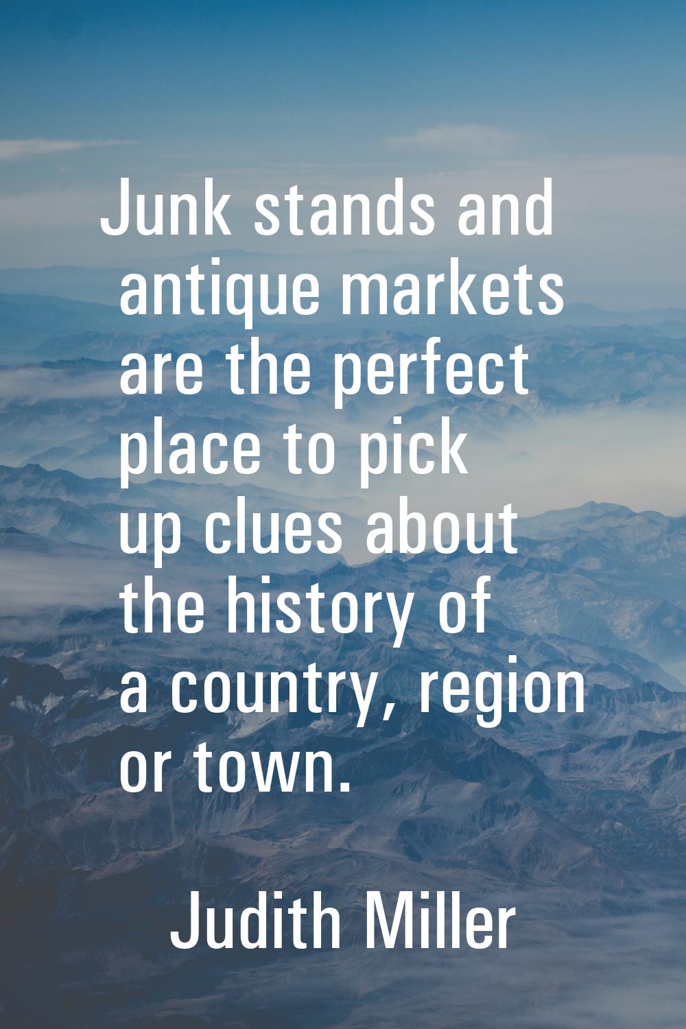 Junk stands and antique markets are the perfect place to pick up clues about the history of a count