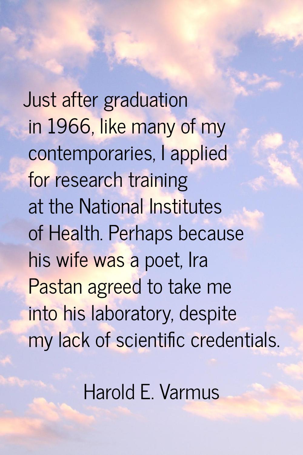 Just after graduation in 1966, like many of my contemporaries, I applied for research training at t