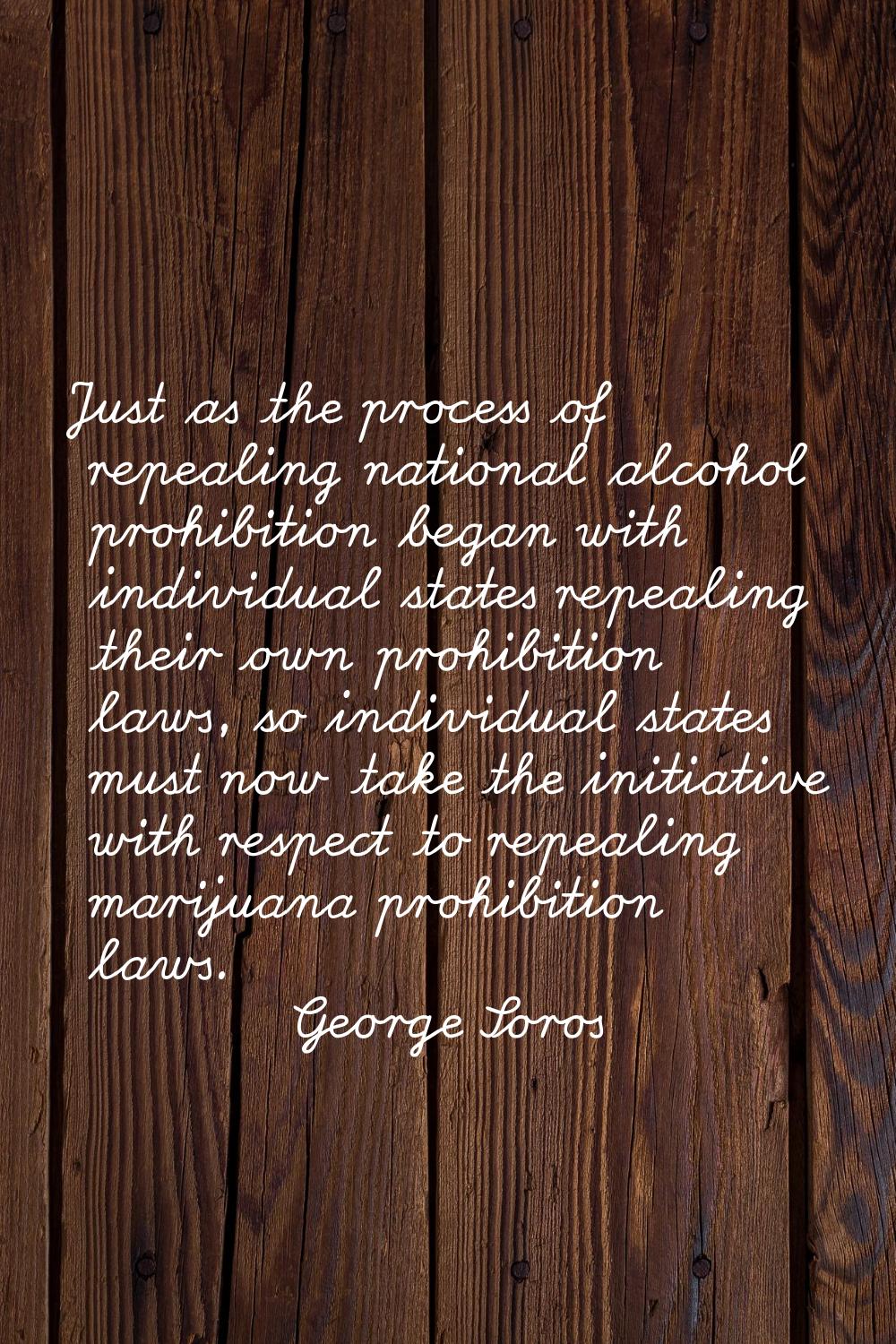 Just as the process of repealing national alcohol prohibition began with individual states repealin