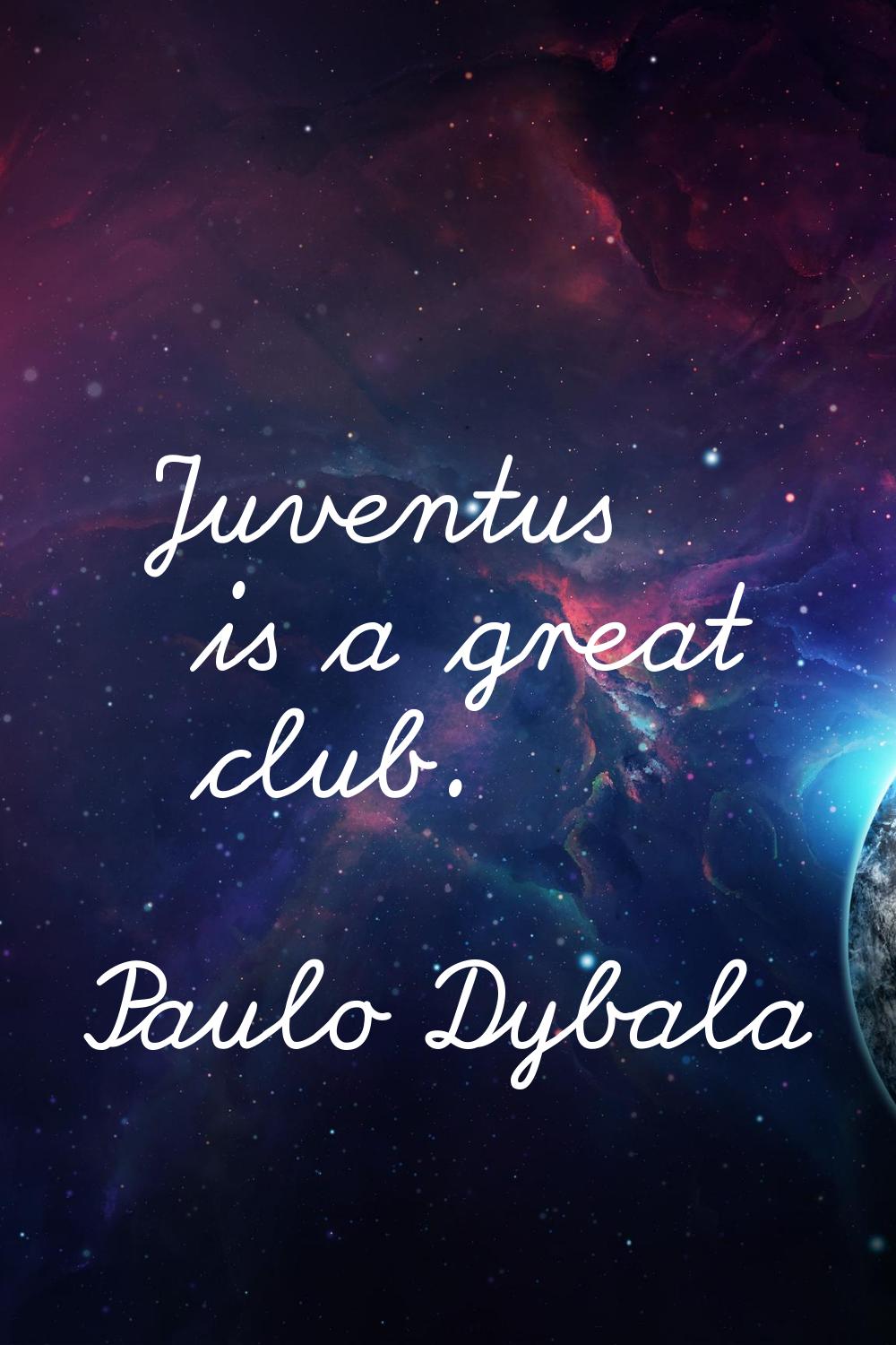 Juventus is a great club.
