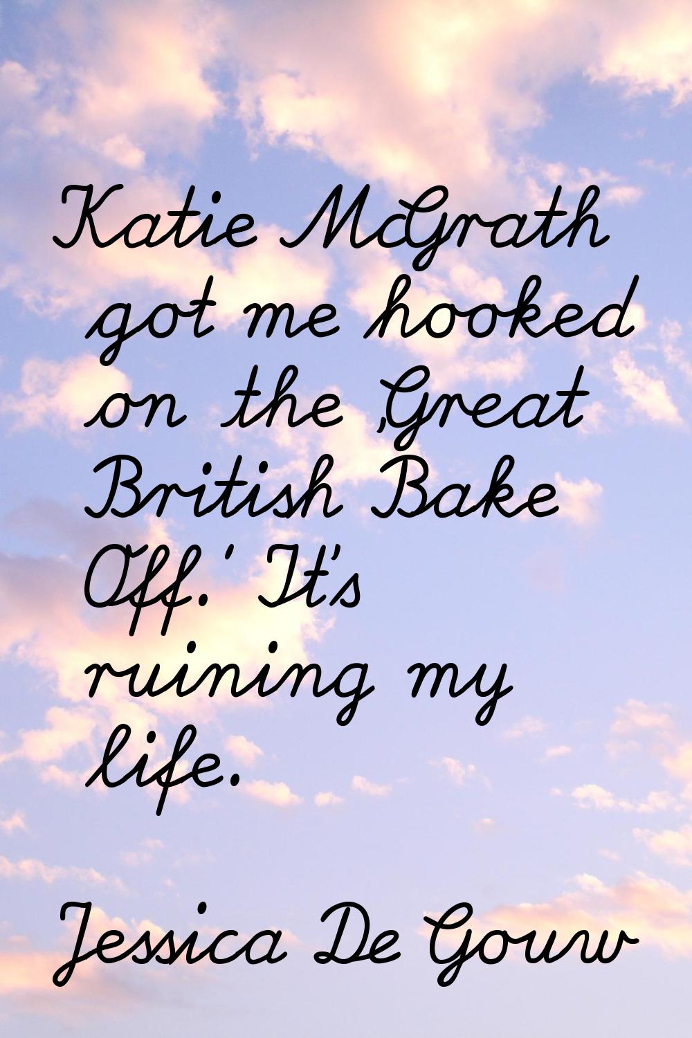 Katie McGrath got me hooked on the 'Great British Bake Off.' It's ruining my life.