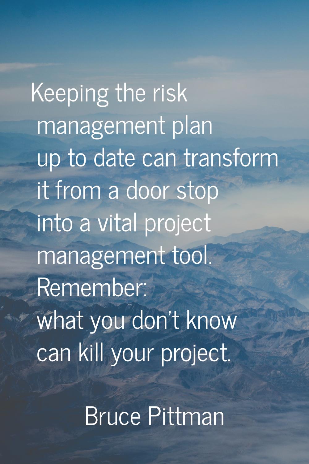 Keeping the risk management plan up to date can transform it from a door stop into a vital project 