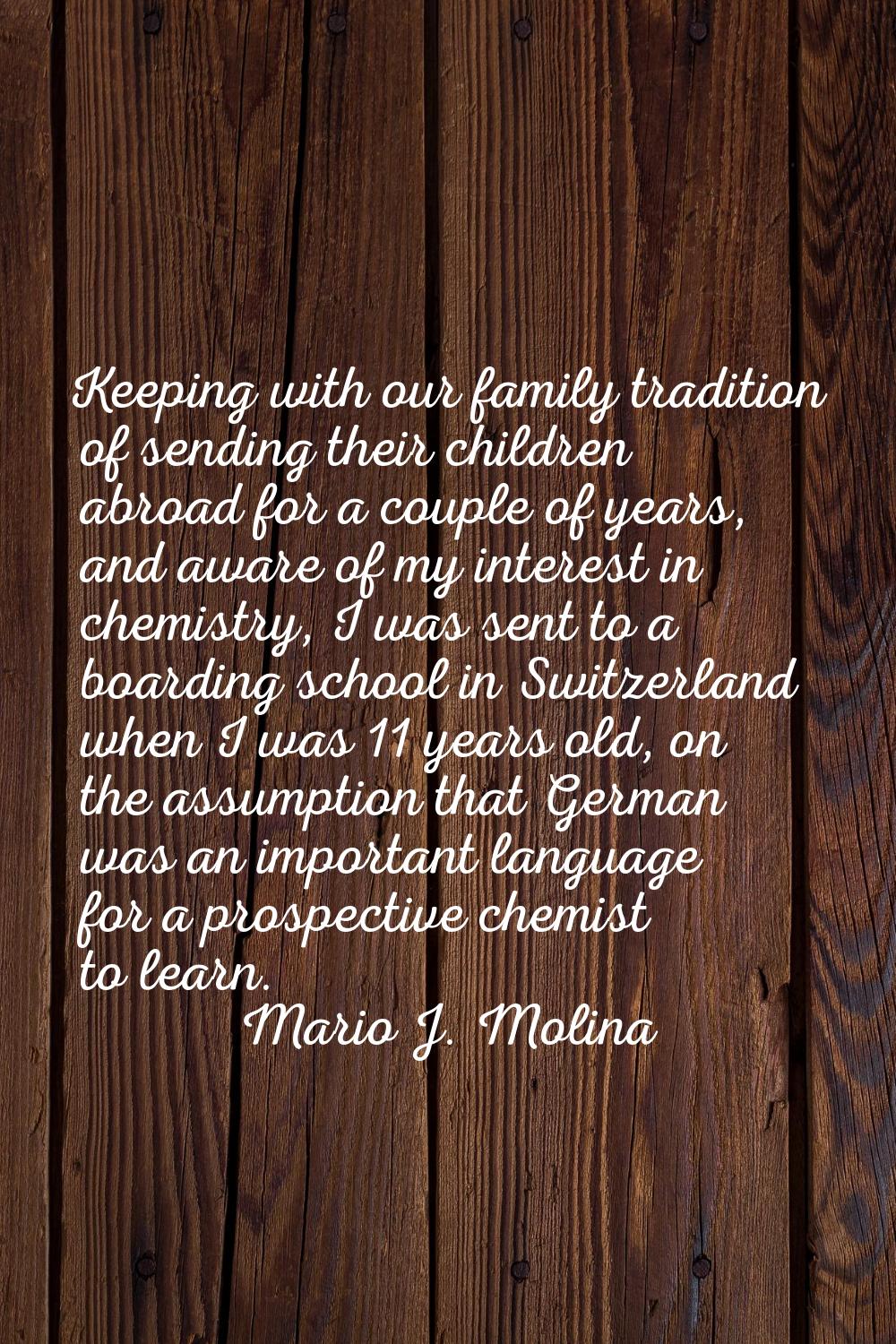 Keeping with our family tradition of sending their children abroad for a couple of years, and aware