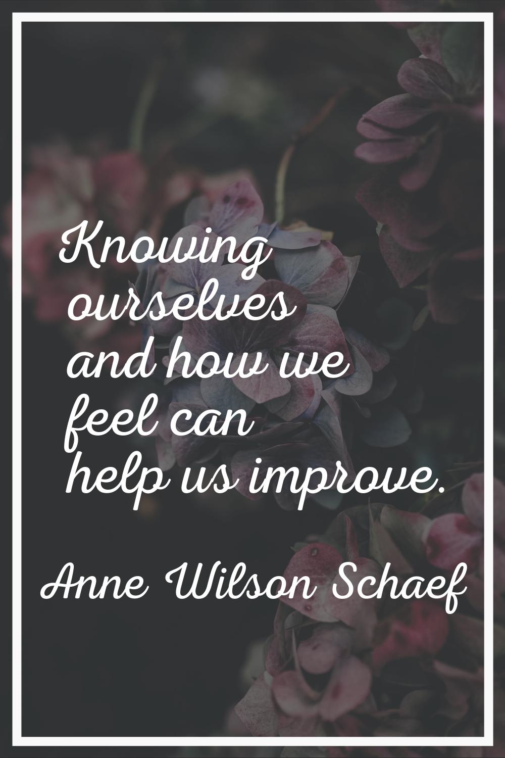 Knowing ourselves and how we feel can help us improve.