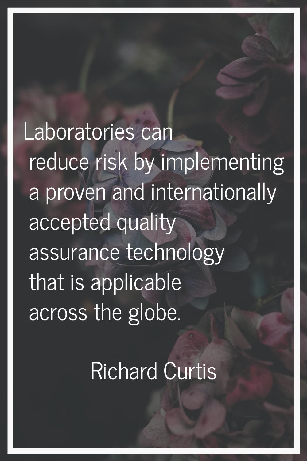 Laboratories can reduce risk by implementing a proven and internationally accepted quality assuranc