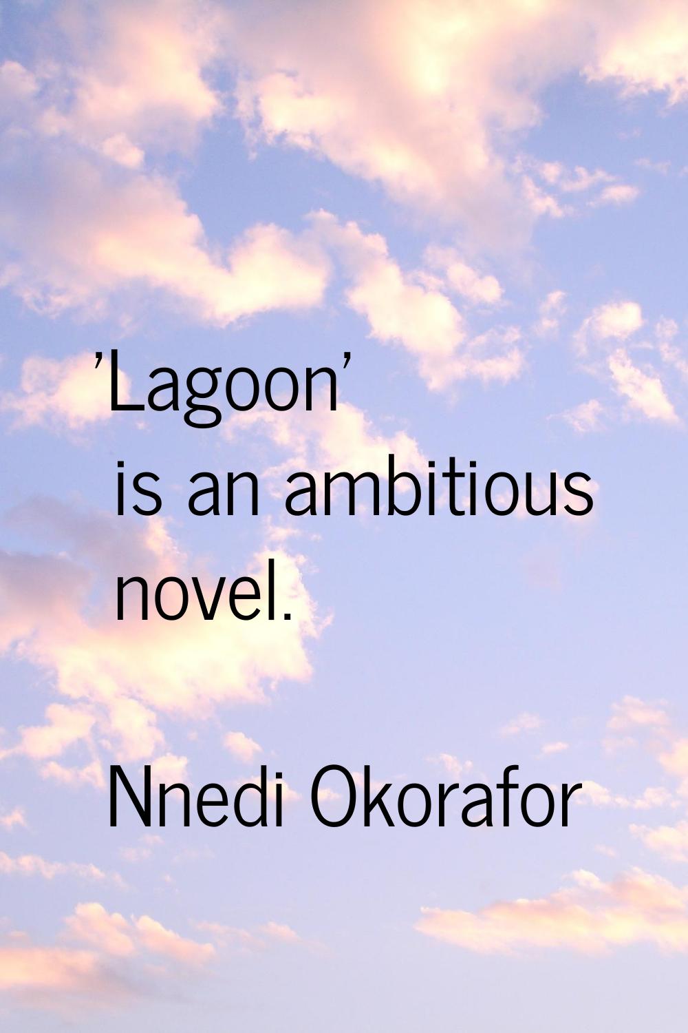 'Lagoon' is an ambitious novel.
