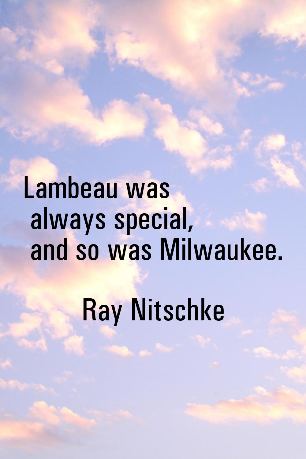 Lambeau was always special, and so was Milwaukee.
