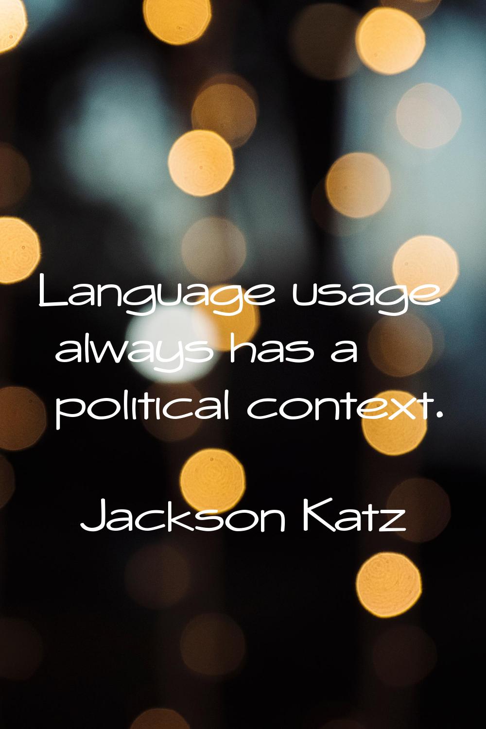 Language usage always has a political context.