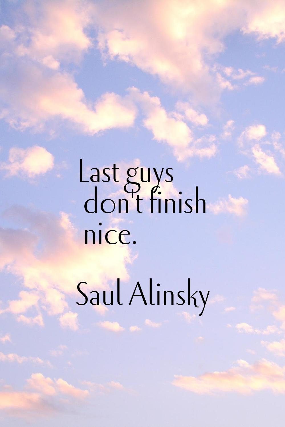 Last guys don't finish nice.