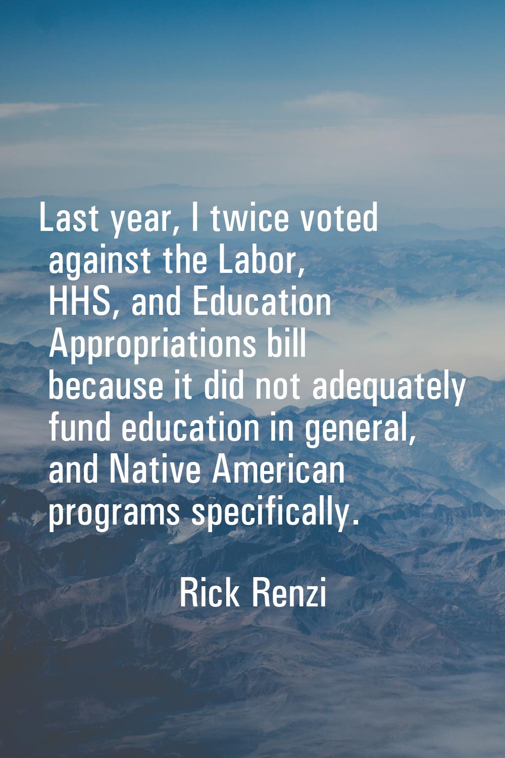Last year, I twice voted against the Labor, HHS, and Education Appropriations bill because it did n