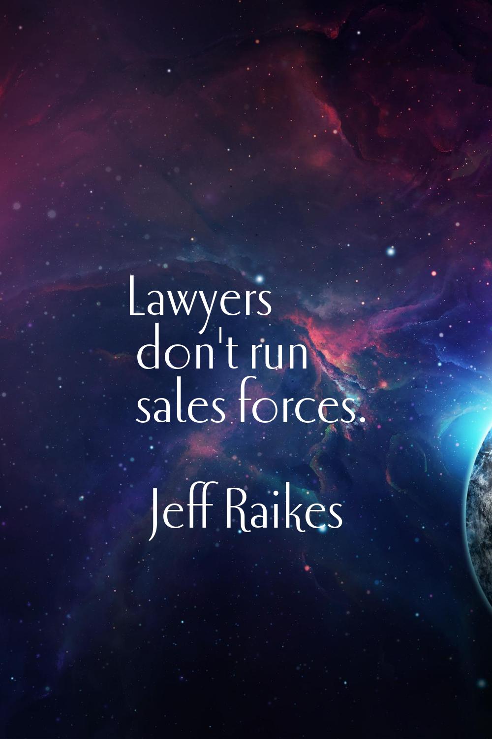 Lawyers don't run sales forces.
