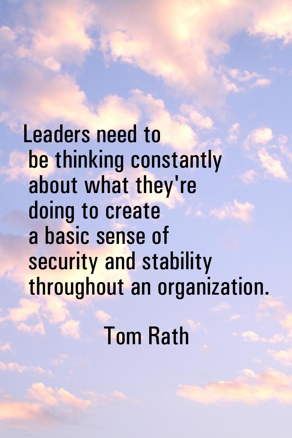 Leaders need to be thinking constantly about what they're doing to create a basic sense of security