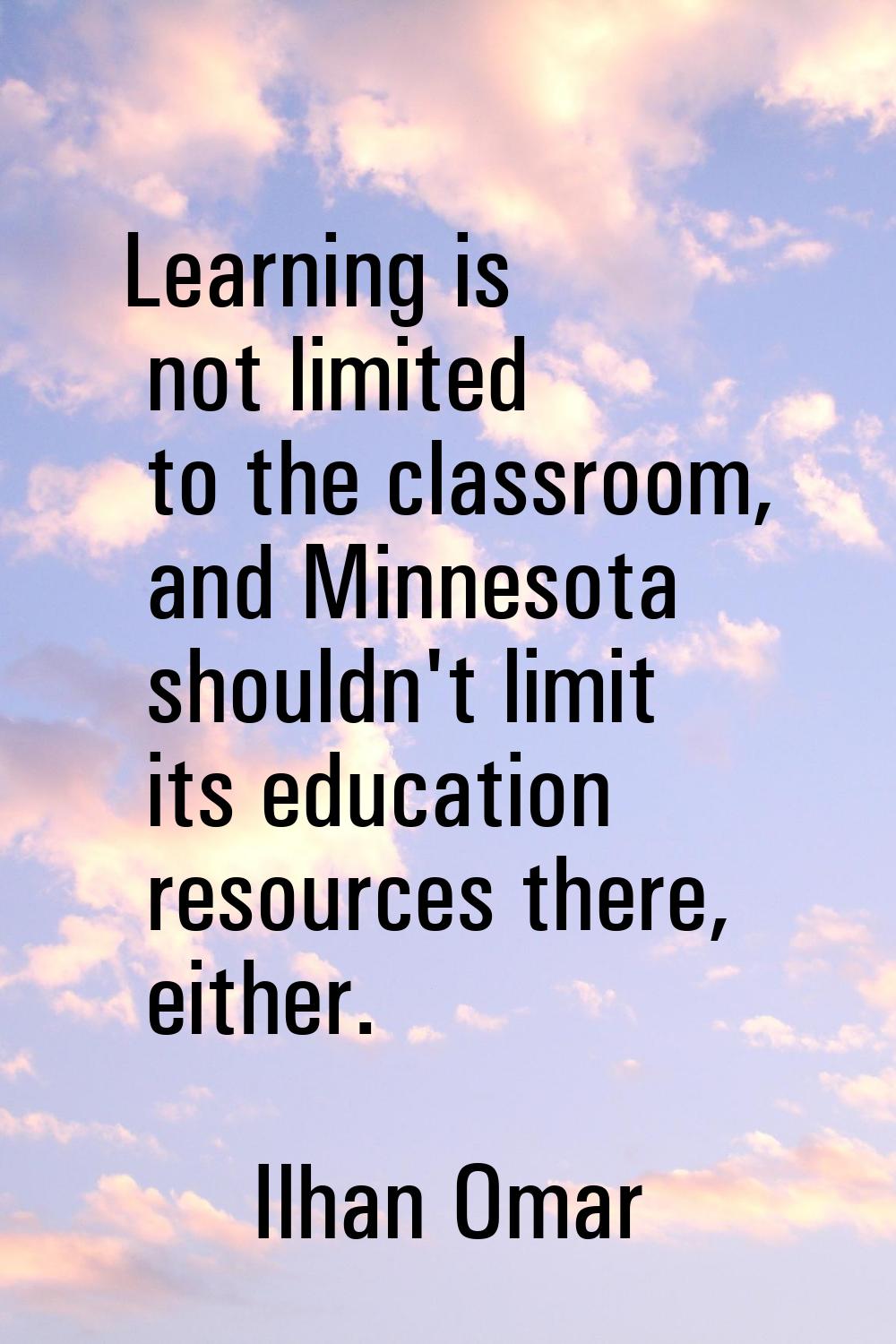 Learning is not limited to the classroom, and Minnesota shouldn't limit its education resources the