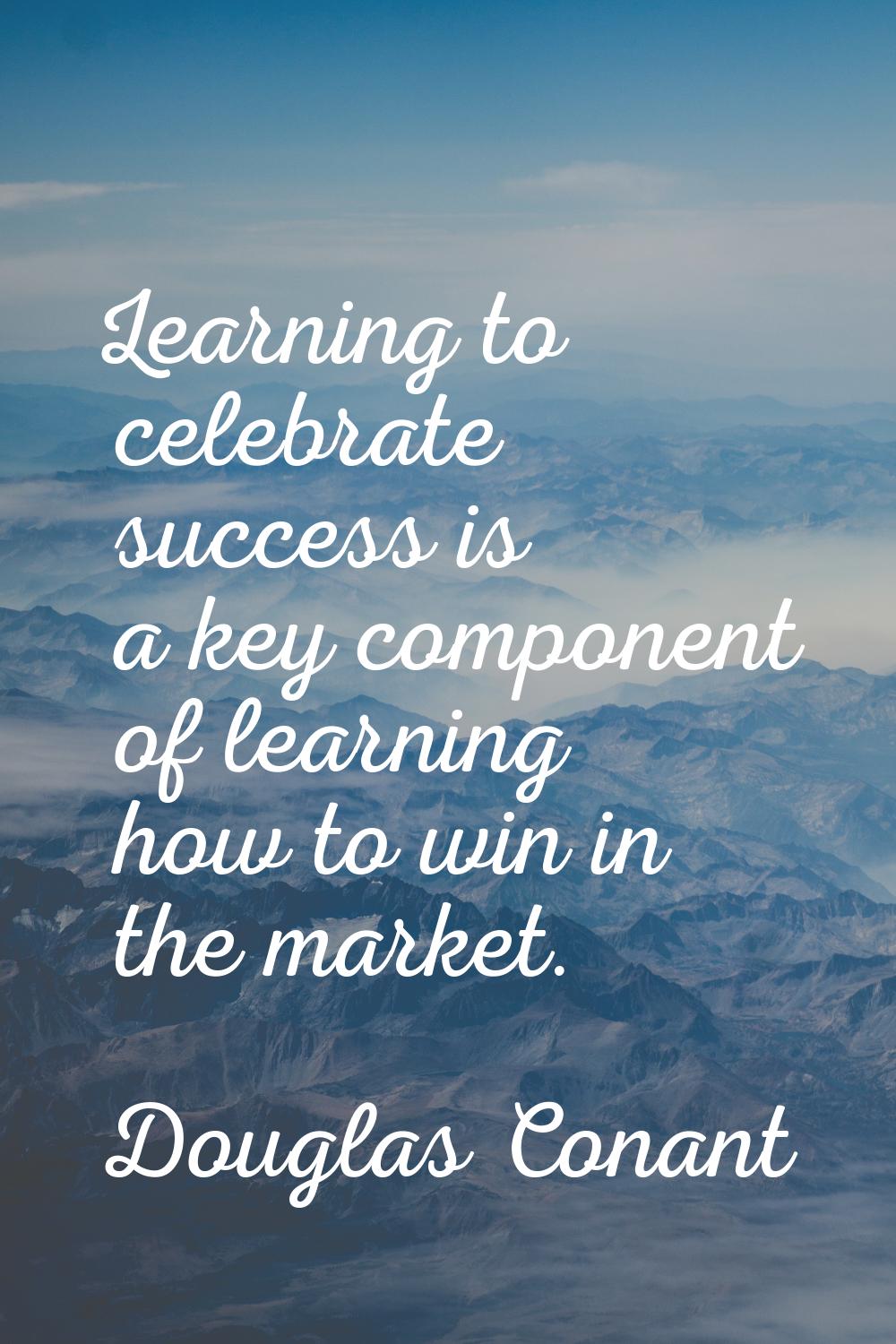 Learning to celebrate success is a key component of learning how to win in the market.