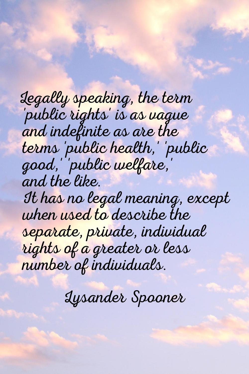 Legally speaking, the term 'public rights' is as vague and indefinite as are the terms 'public heal