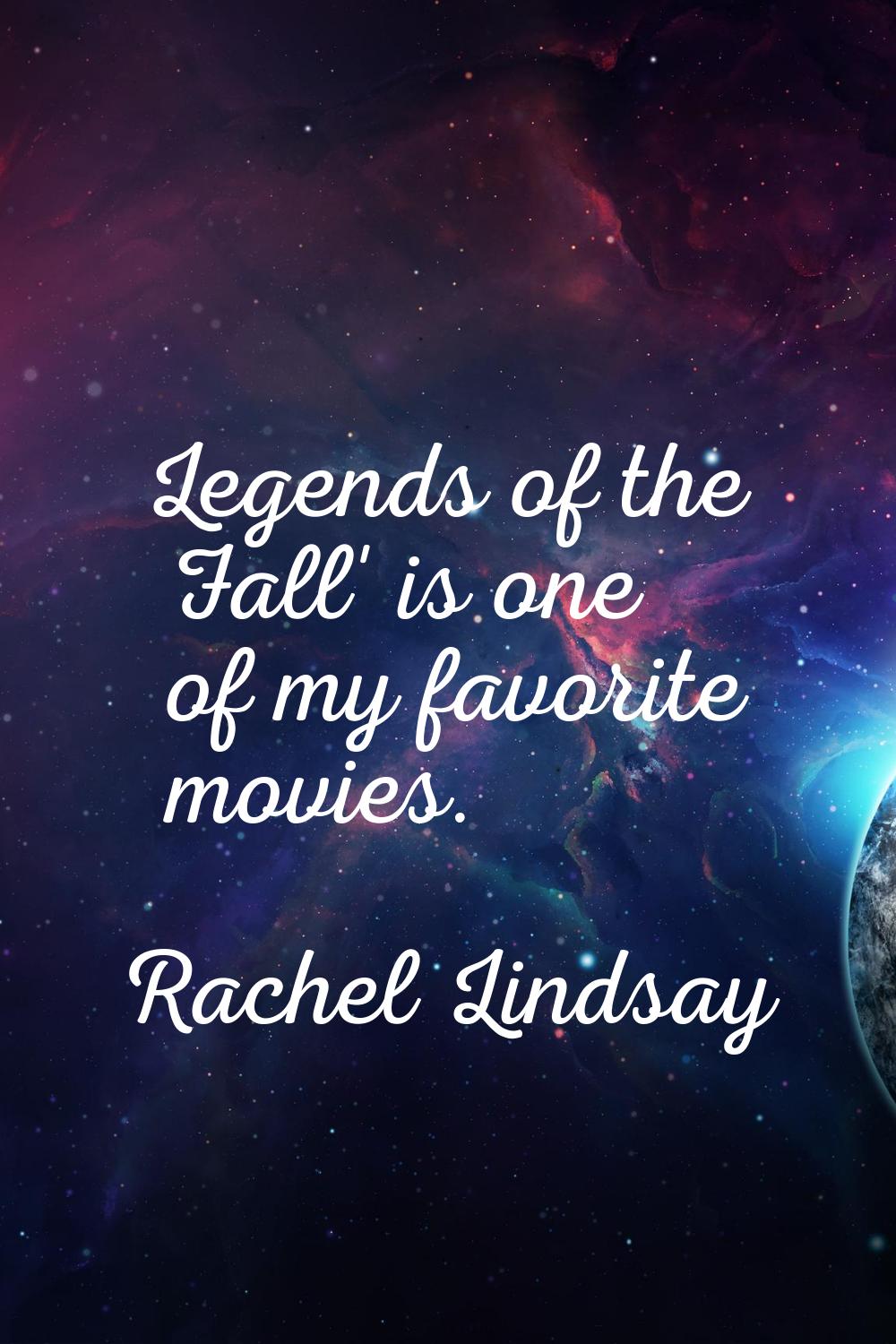 Legends of the Fall' is one of my favorite movies.