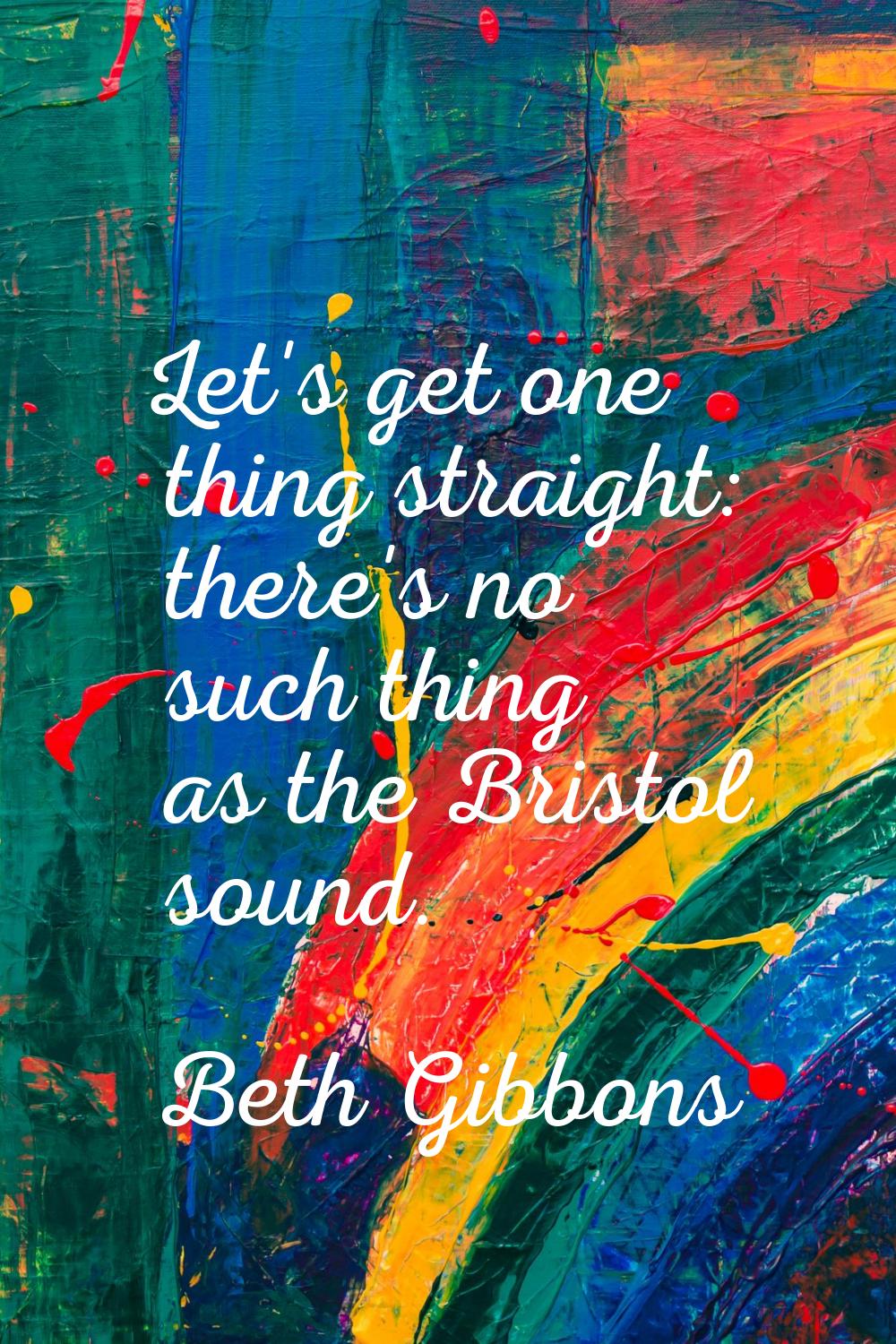Let's get one thing straight: there's no such thing as the Bristol sound.