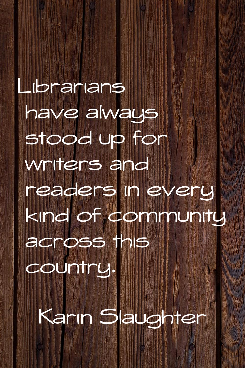 Librarians have always stood up for writers and readers in every kind of community across this coun