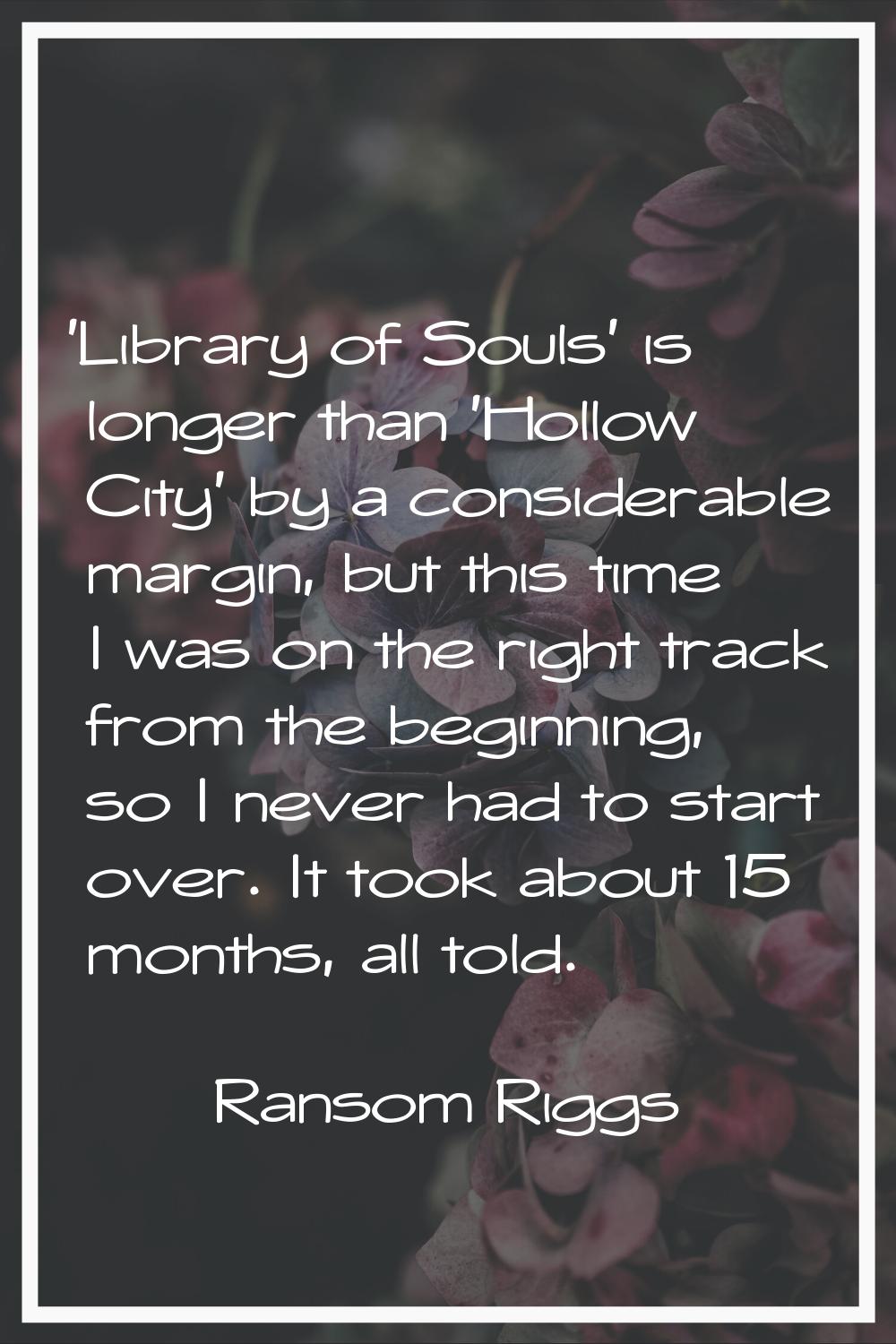 'Library of Souls' is longer than 'Hollow City' by a considerable margin, but this time I was on th