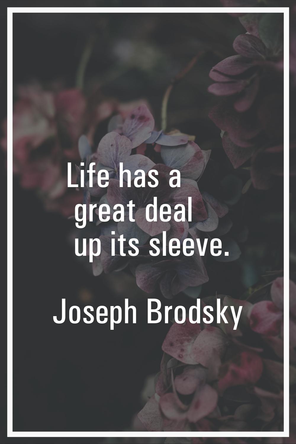 Life has a great deal up its sleeve.