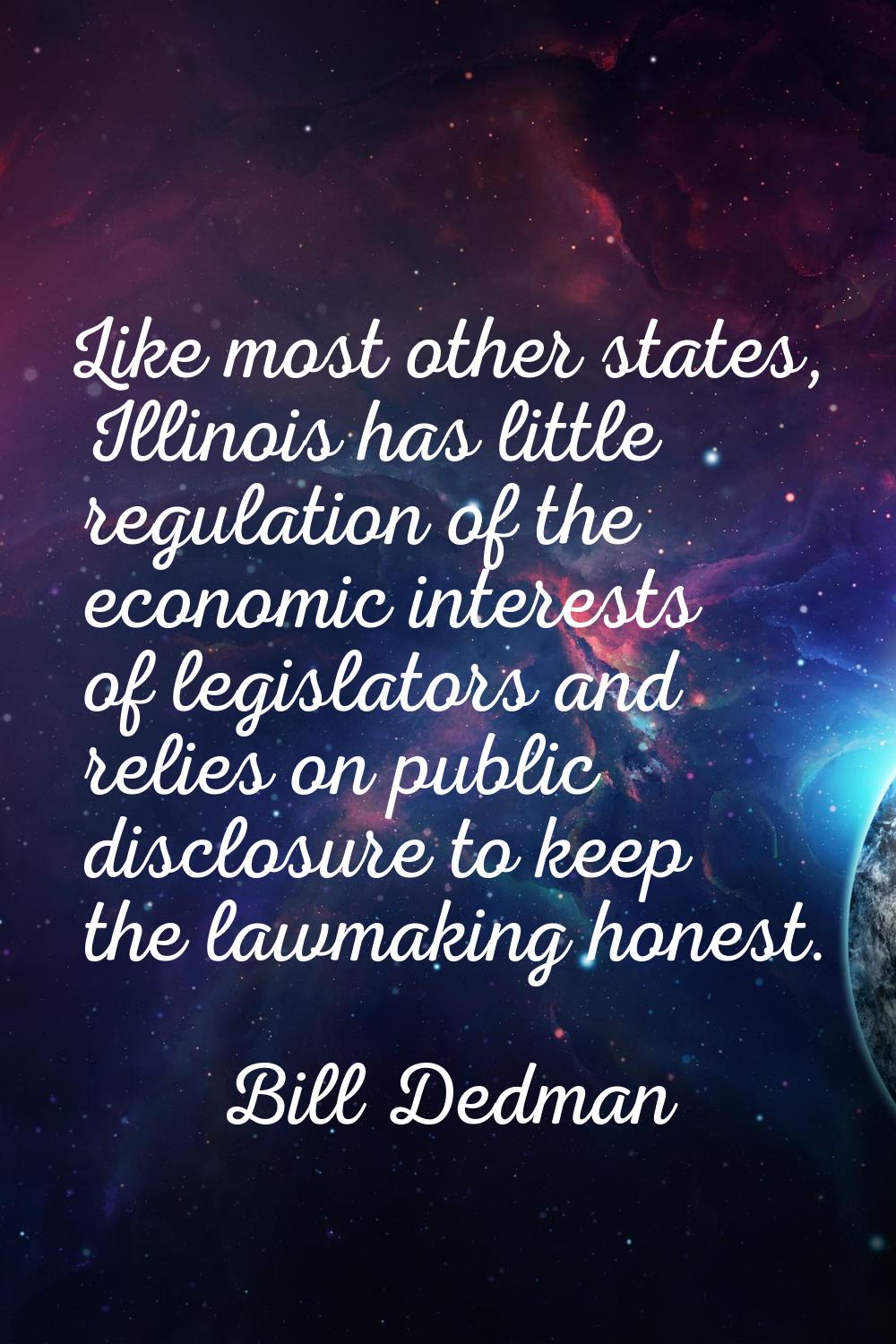Like most other states, Illinois has little regulation of the economic interests of legislators and
