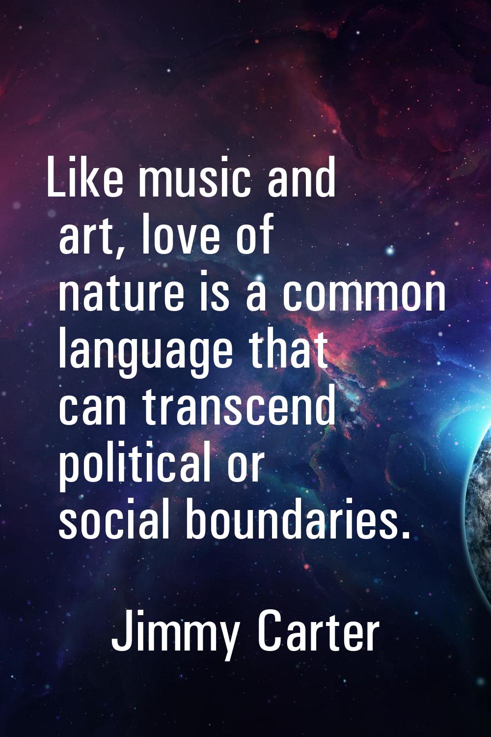 Like music and art, love of nature is a common language that can transcend political or social boun