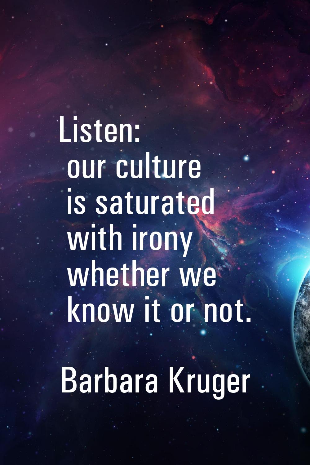 Listen: our culture is saturated with irony whether we know it or not.