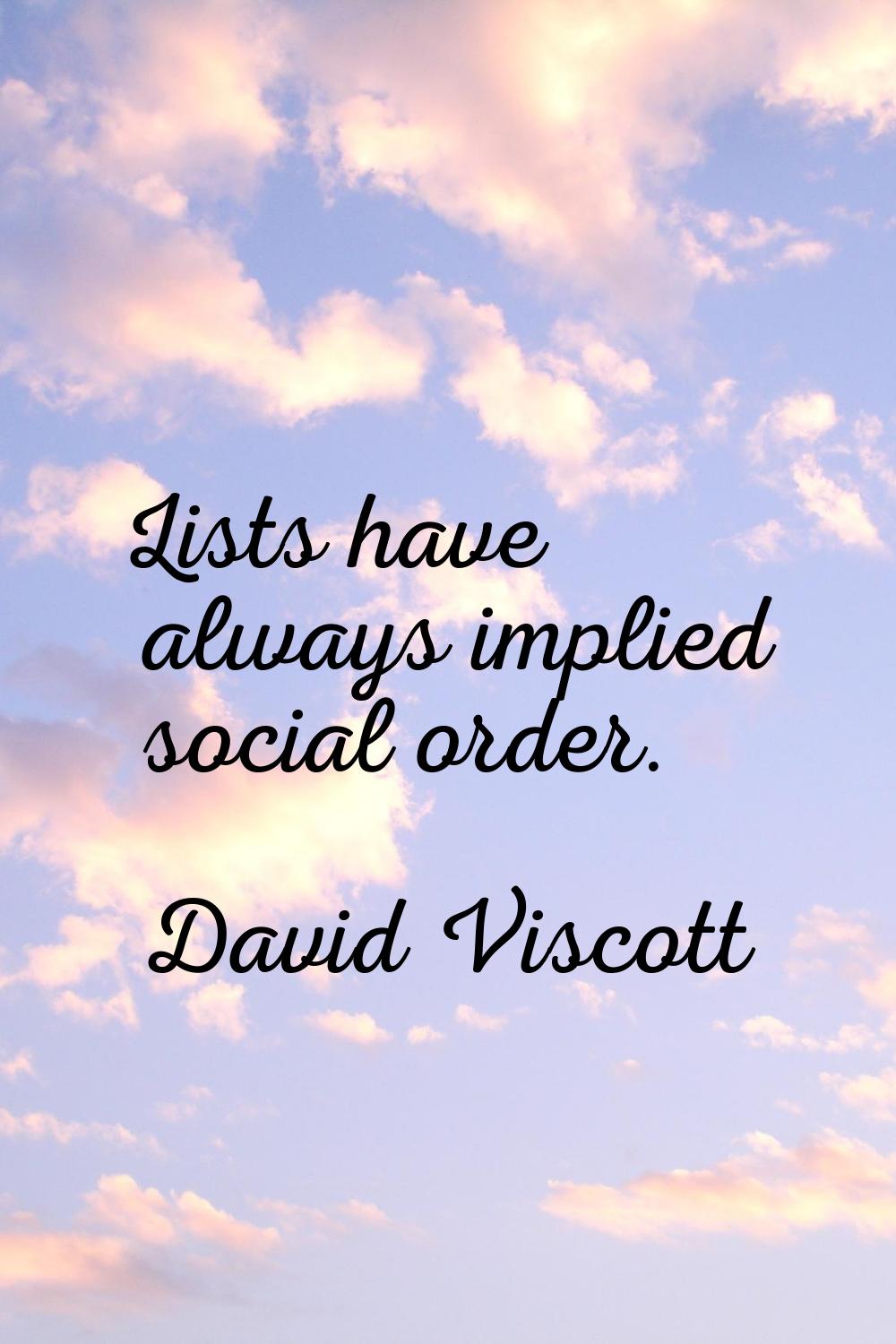 Lists have always implied social order.