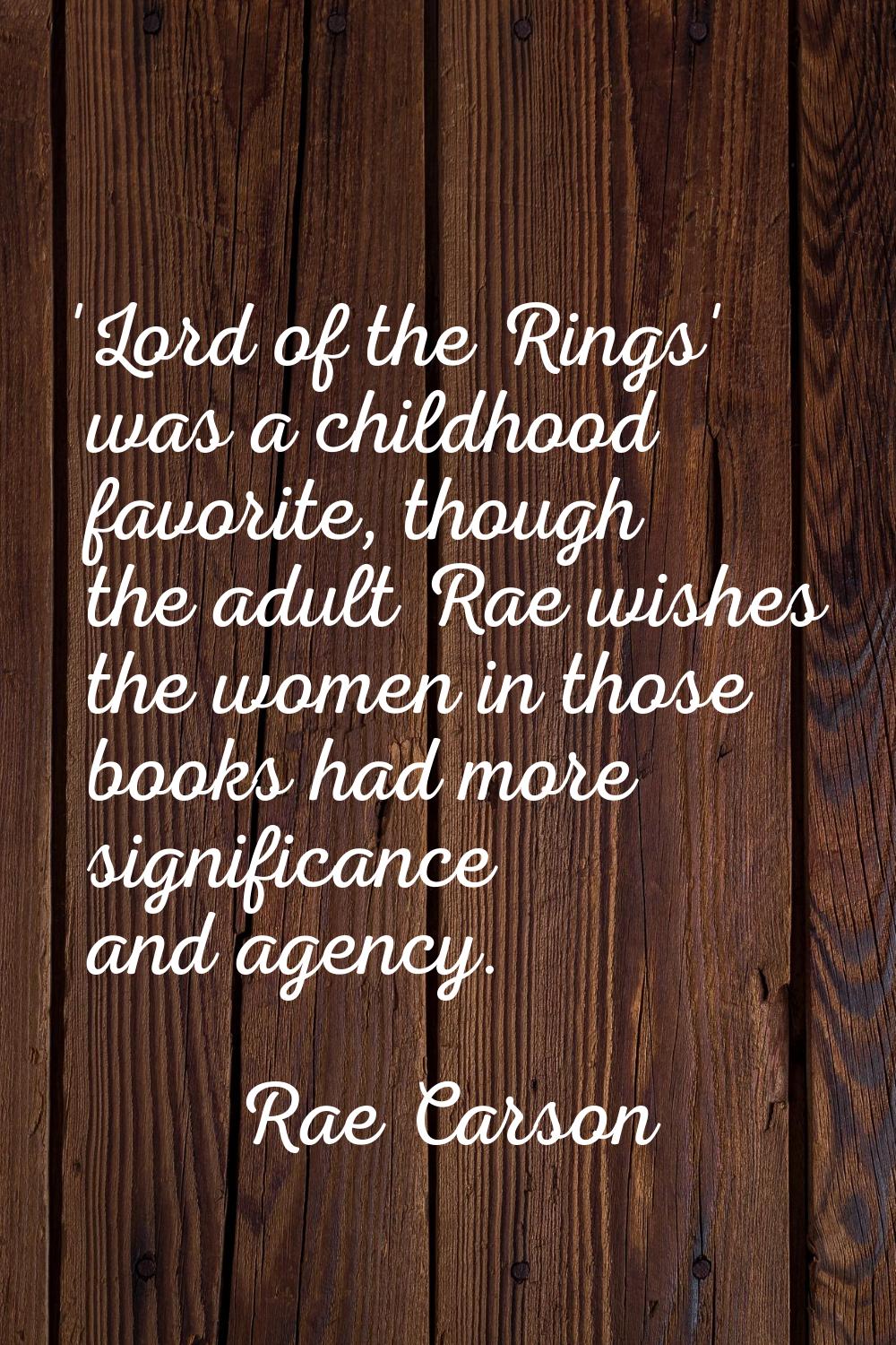 'Lord of the Rings' was a childhood favorite, though the adult Rae wishes the women in those books 