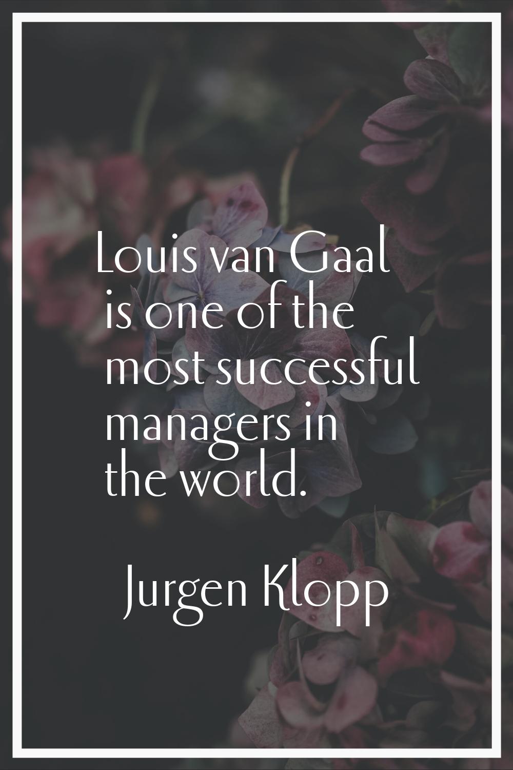 Louis van Gaal is one of the most successful managers in the world.