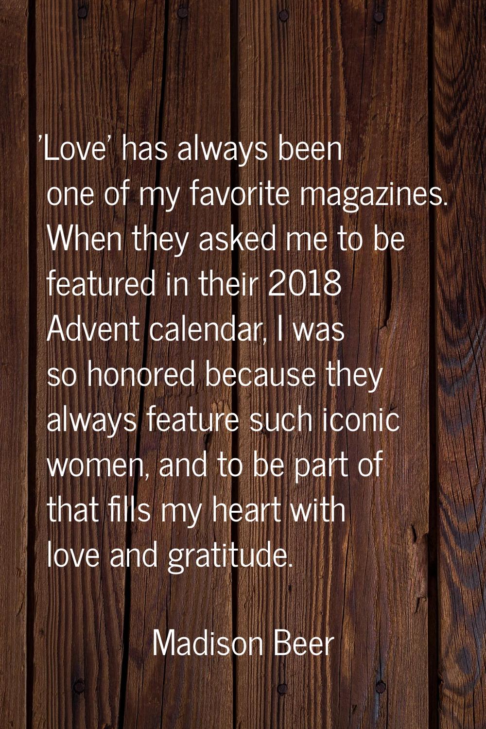 'Love' has always been one of my favorite magazines. When they asked me to be featured in their 201