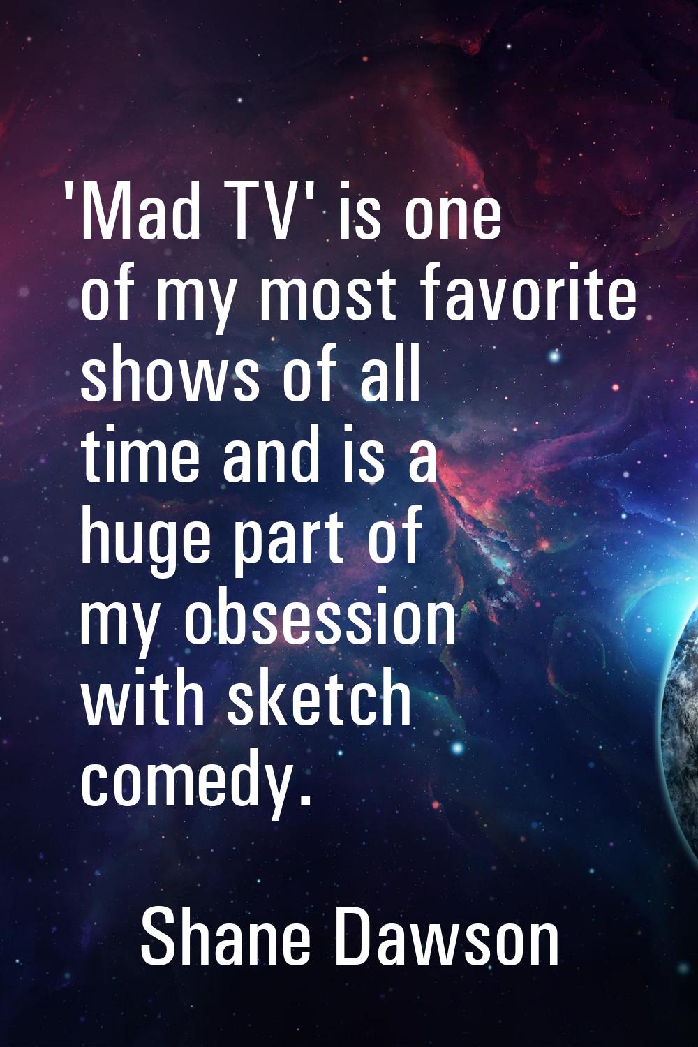 'Mad TV' is one of my most favorite shows of all time and is a huge part of my obsession with sketc