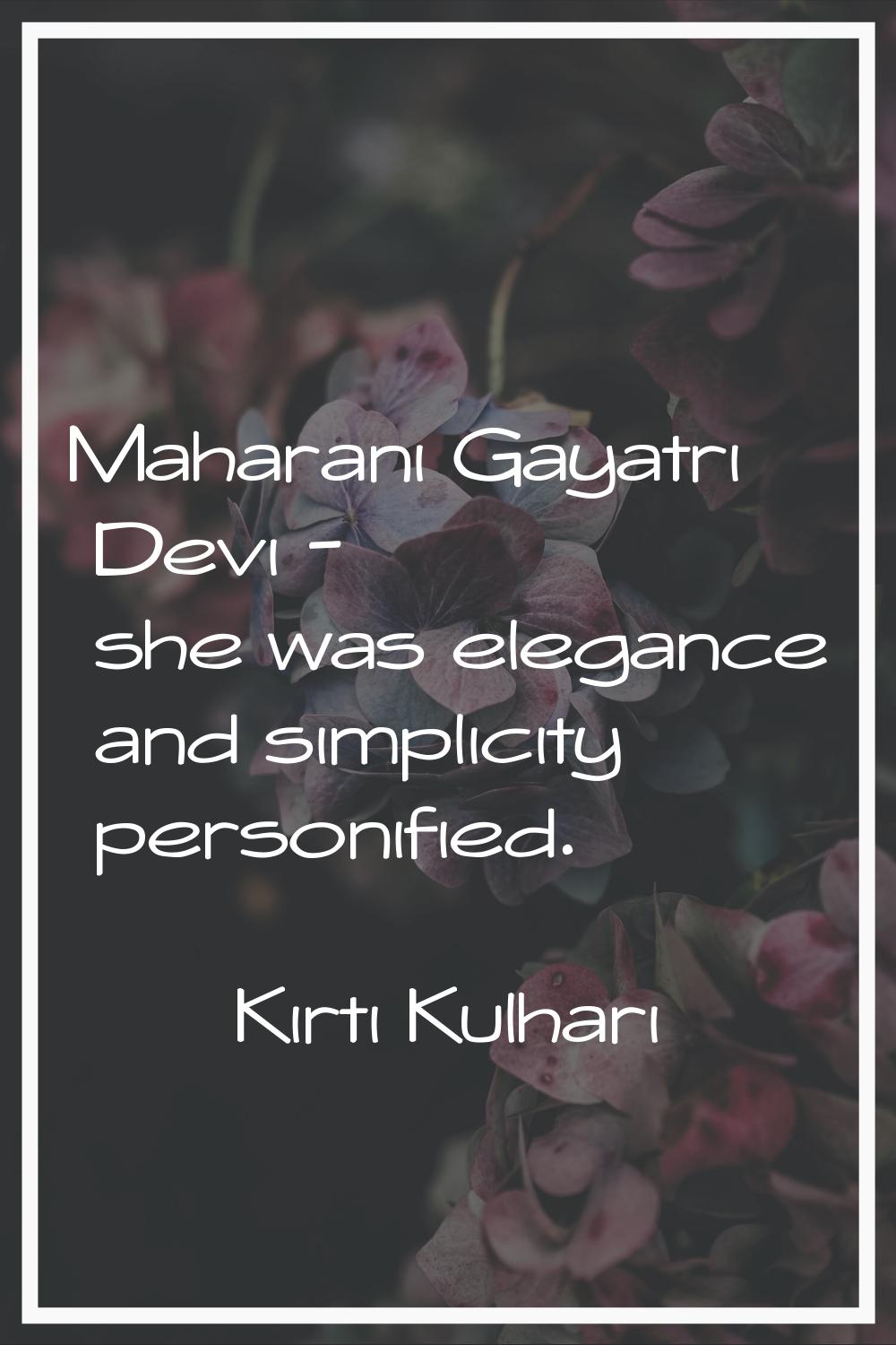Maharani Gayatri Devi - she was elegance and simplicity personified.