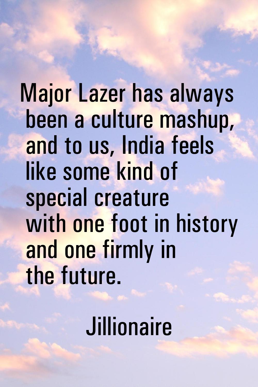 Major Lazer has always been a culture mashup, and to us, India feels like some kind of special crea