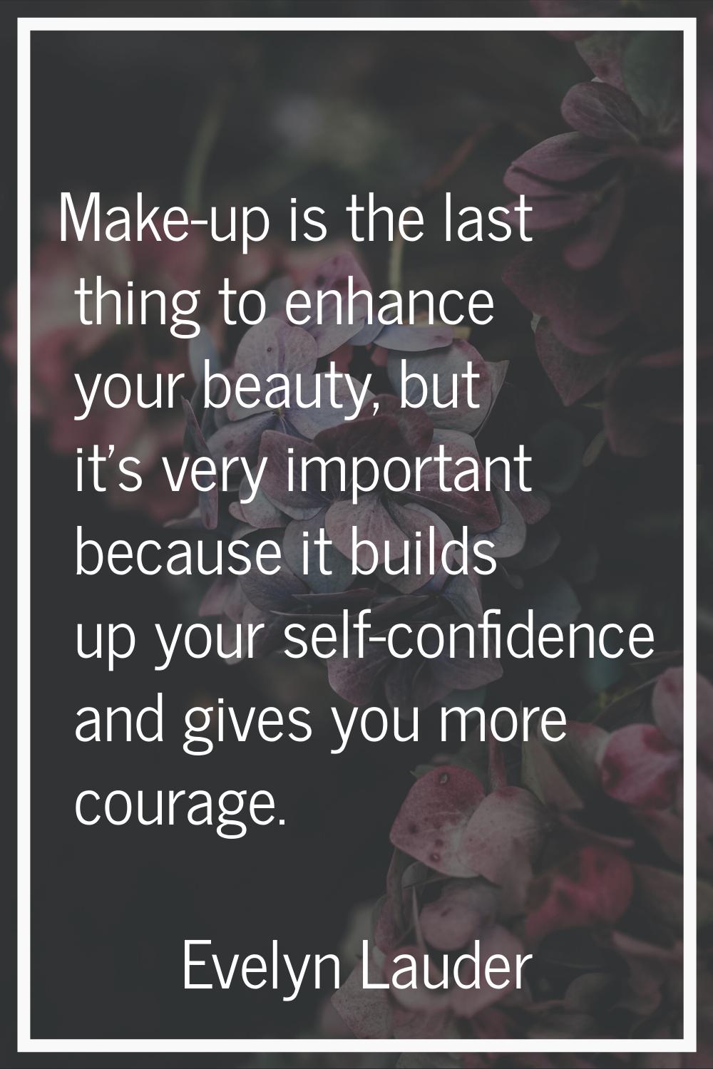 Make-up is the last thing to enhance your beauty, but it's very important because it builds up your