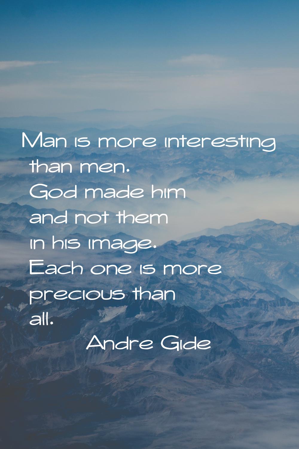 Man is more interesting than men. God made him and not them in his image. Each one is more precious