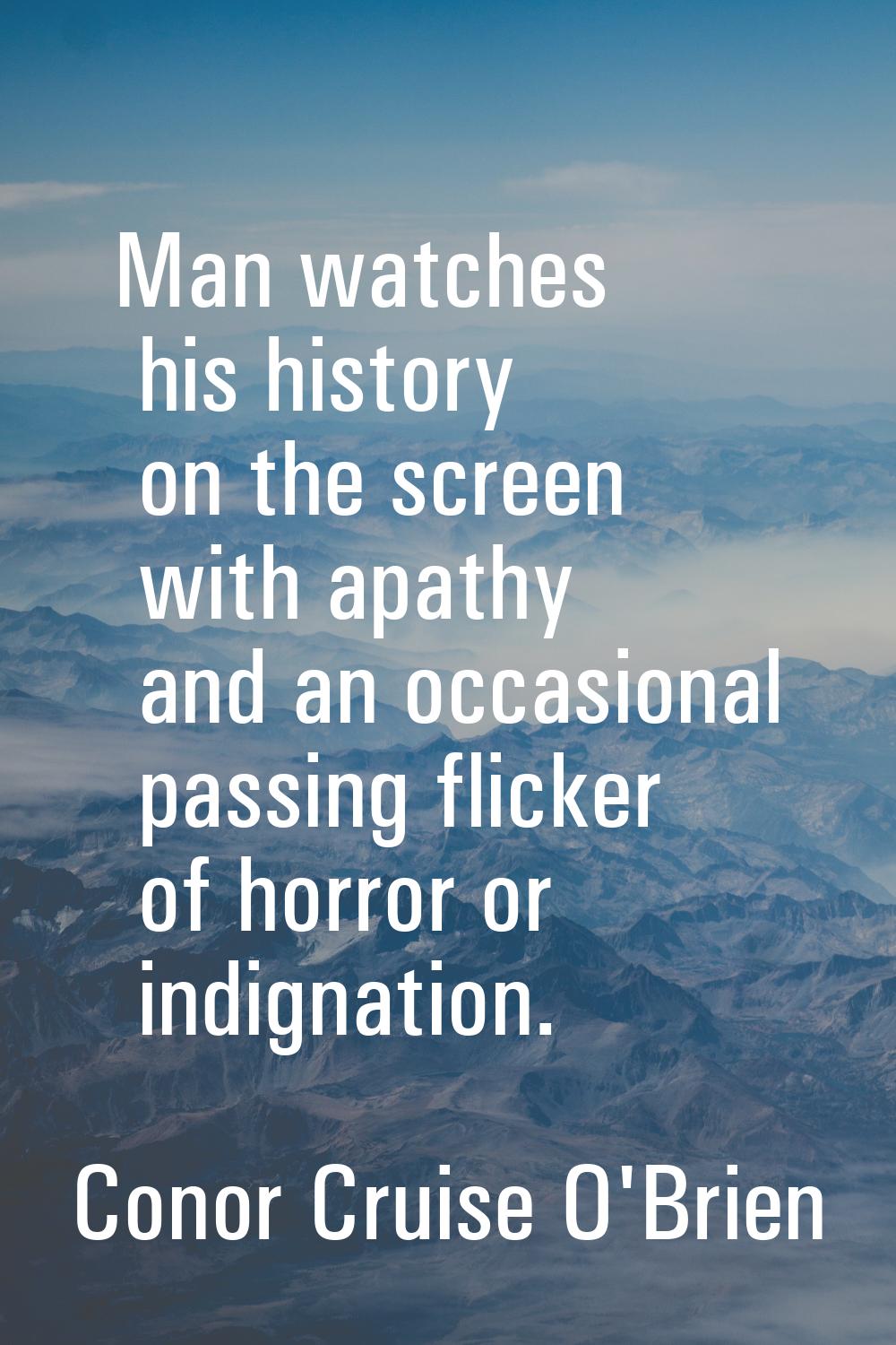 Man watches his history on the screen with apathy and an occasional passing flicker of horror or in